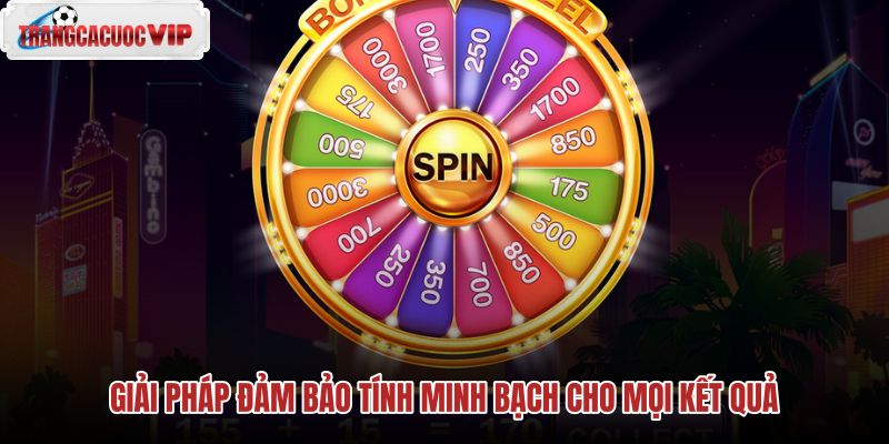 giai phap dam bao tinh minh bach cho moi ket qua giai phap dam bao tinh minh bach cho moi ket qua